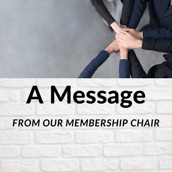 A Message from our Membership Chair